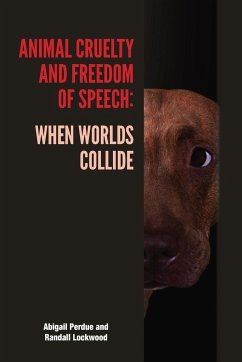 Animal Cruelty and Freedom of Speech - Perdue, Abigail; Lockwood, Randall