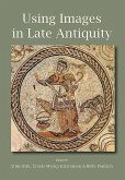 Using Images in Late Antiquity Using Images in Late Antiquity