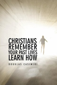 Christians Remember Your Past Lives Learn How - Casimiri, Douglas