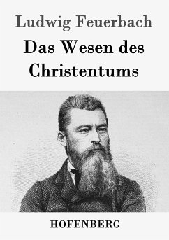 Das Wesen des Christentums - Feuerbach, Ludwig