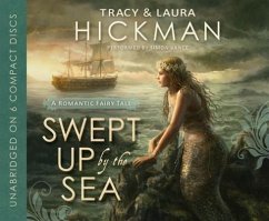 Swept Up by the Sea: A Romantic Fairy Tale - Hickman, Tracy; Hickman, Laura