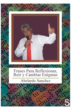 Frases Para Reflexionar, Reir y Cambiar Enigmas - Sanchez, Abelardo