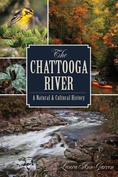 The Chattooga River: A Natural and Cultural History - Garren, Laura Ann