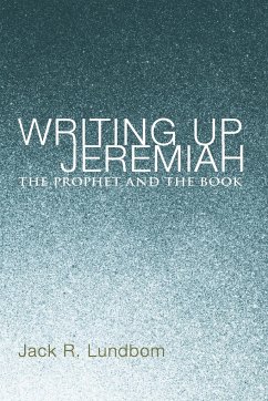 Writing Up Jeremiah - Lundbom, Jack R.