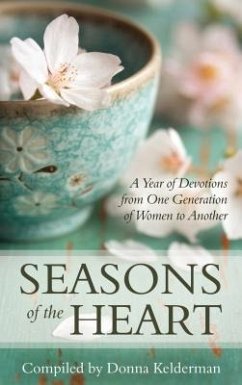 Seasons of the Heart: A Year of Devotions from One Generation of Women to Another - Kelderman, Donna