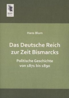 Das Deutsche Reich zur Zeit Bismarcks - Blum, Hans