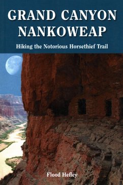 Grand Canyon Nankoweap: Hiking the Notorious Horsethief Trail - Hefley, Flood