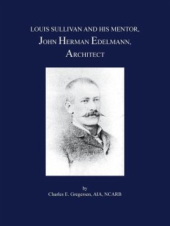 Louis Sullivan and His Mentor, John Herman Edelmann, Architect