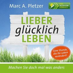 Lieber glücklich leben, 1 Audio-CD - Pletzer, Marc A.