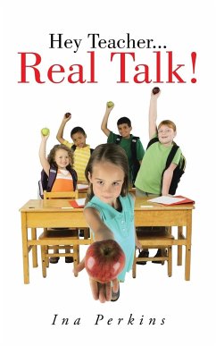 Hey Teacher...Real Talk! - Perkins, Ina