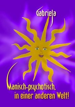 Manisch-psychotisch, in einer anderen Welt! - Gabriela