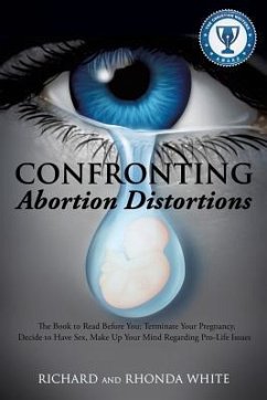Confronting Abortion Distortions - White, Richard; White, Rhonda