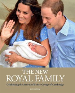 The New Royal Family: Celebrating the Arrival of Prince George of Cambridge - Lloyd, Ian