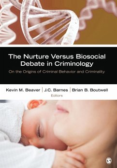 The Nurture Versus Biosocial Debate in Criminology - Beaver, Kevin M.; Barnes, J. C.; Boutwell, Brian B.