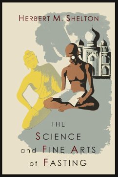 The Science and Fine Art of Fasting - Shelton, Herbert M.