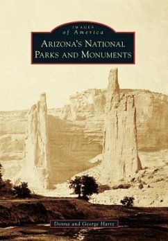 Arizona's National Parks and Monuments - Hartz, Donna; Hartz, George