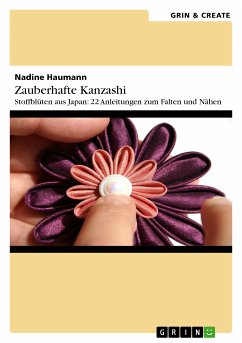 Zauberhafte Kanzashi. Stoffblütenschmuck aus Japan: 22 Anleitungen zum Falten und Nähen (eBook, PDF) - Haumann, Nadine