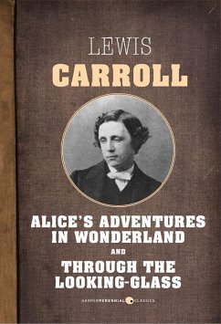 Alice In Wonderland and Through The Looking Glass (eBook, ePUB) - Carroll, Lewis