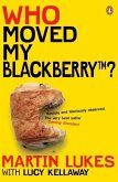 Martin Lukes: Who Moved My BlackBerry? (eBook, ePUB)