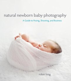 Natural Newborn Baby Photography (eBook, ePUB) - Long, Robin