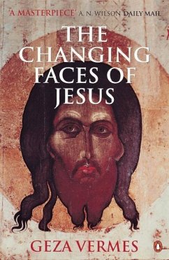 The Changing Faces of Jesus (eBook, ePUB) - Vermes, Geza