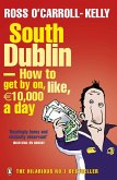 South Dublin - How to Get by on, Like, 10,000 Euro a Day (eBook, ePUB)