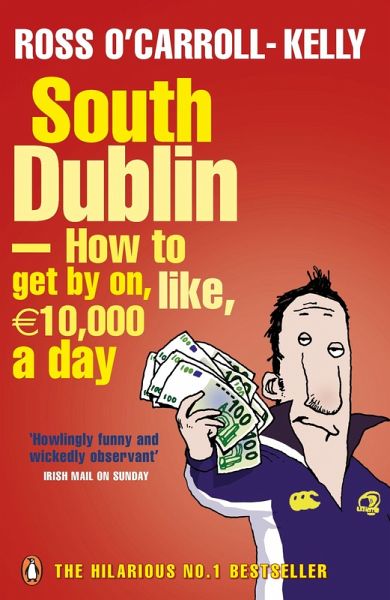 South Dublin - How to Get by on, Like, 10,000 Euro a Day (eBook, ePUB) South Dublin - How to Get by on, Like, 10,000 Euro a Day (eBook, ePUB)