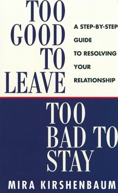 Too Good to Leave, Too Bad to Stay (eBook, ePUB) - Kirshenbaum, Mira