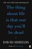 The Thing About Life Is That One Day You'll Be Dead (eBook, ePUB) The Thing About Life Is That One Day You'll Be Dead (eBook, ePUB)