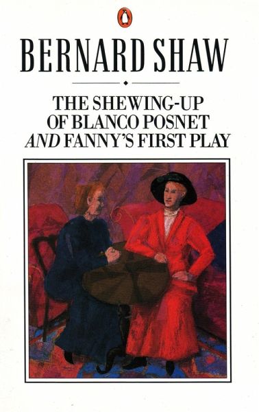The Shewing-up of Blanco Posnet and Fanny's First Play (eBook, ePUB) The Shewing-up of Blanco Posnet and Fanny's First Play (eBook, ePUB)