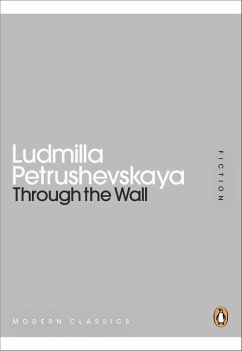 Through the Wall (eBook, ePUB) - Petrushevskaya, Ludmilla