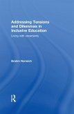 Addressing Tensions and Dilemmas in Inclusive Education (eBook, PDF) Addressing Tensions and Dilemmas in Inclusive Education (eBook, PDF)