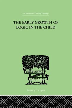 The Early Growth of Logic in the Child (eBook, ePUB) - Piaget, Jean