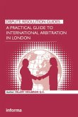 A Practical Guide to International Arbitration in London (eBook, PDF)