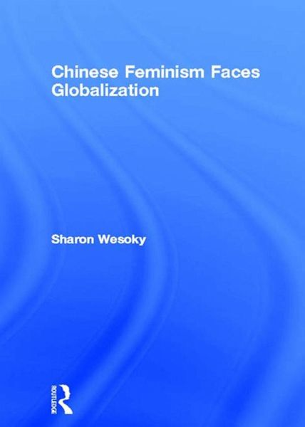 Chinese Feminism Faces Globalization (eBook, PDF) Chinese Feminism Faces Globalization (eBook, PDF)