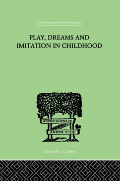 Play, Dreams And Imitation In Childhood (eBook, PDF) - Piaget, Jean