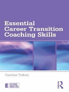 Essential Career Transition Coaching Skills (eBook, PDF) - Talbott, Caroline