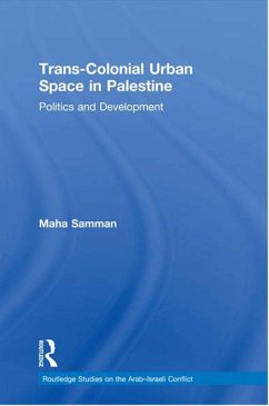 Trans-Colonial Urban Space in Palestine (eBook, PDF) - Samman, Maha