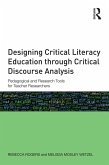 Designing Critical Literacy Education through Critical Discourse Analysis (eBook, ePUB) Designing Critical Literacy Education through Critical Discourse Analysis (eBook, ePUB)
