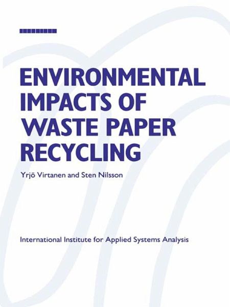 Environmental Impacts of Waste Paper Recycling (eBook, PDF) Environmental Impacts of Waste Paper Recycling (eBook, PDF)