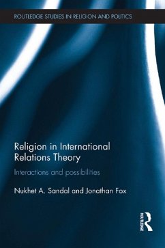 Religion in International Relations Theory (eBook, PDF) - Sandal, Nukhet; Fox, Jonathan