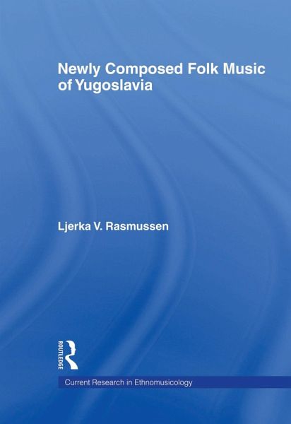 Newly Composed Folk Music of Yugoslavia (eBook, PDF)