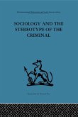 Sociology and the Stereotype of the Criminal (eBook, PDF)