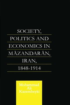 Society, Politics and Economics in Mazandaran, Iran 1848-1914 (eBook, ePUB) - Kazembeyki, Mohammad Ali