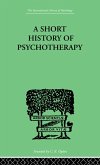 A Short History Of Psychotherapy (eBook, PDF)