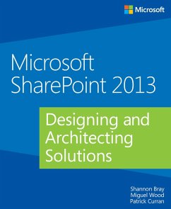 Microsoft SharePoint 2013 Designing and Architecting Solutions (eBook, ePUB) - Bray, Shannon; Wood, Miguel; Curran, Patrick