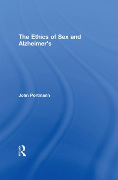 The Ethics of Sex and Alzheimer's (eBook, ePUB) - Portmann, John