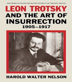 Leon Trotsky and the Art of Insurrection 1905-1917 (eBook, PDF) - Nelson, Harold Walter