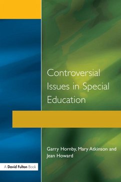 Controversial Issues in Special Education (eBook, ePUB) - Hornby, Garry; Howard, Jean; Atkinson, Mary