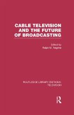 Cable Television and the Future of Broadcasting (eBook, ePUB)
